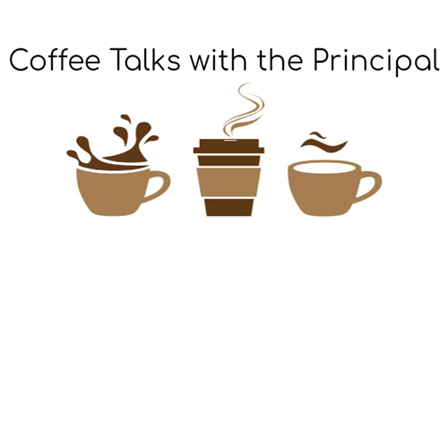 Coffee Talks with the Principal